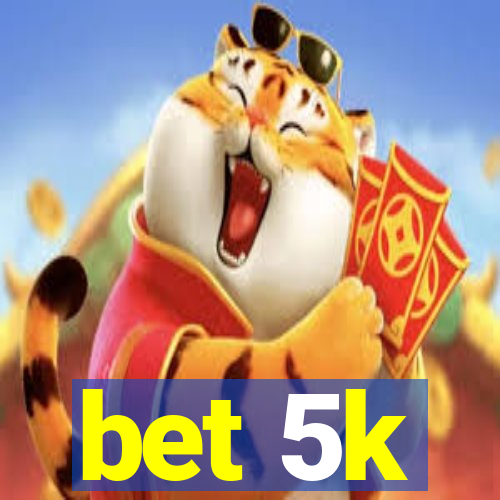 bet 5k